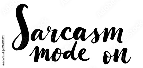 Sarcasm Mode On handwritten inscription in black ink