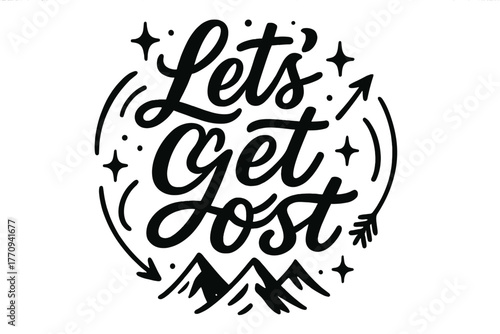Let’s Get Lost. Let’s Get Lost. modern hand lettering with bold black brush strokes, flowing expressive curves