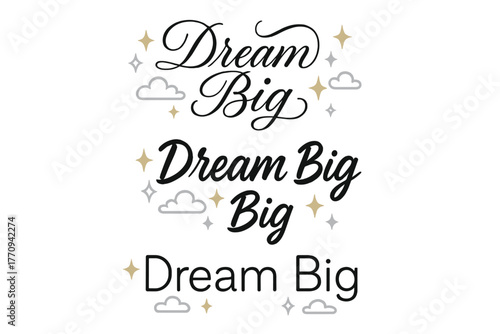 Dream Big Variations. Dream Big. Create a calligraphy lettering illustration of the phrase: Dream Big. Render