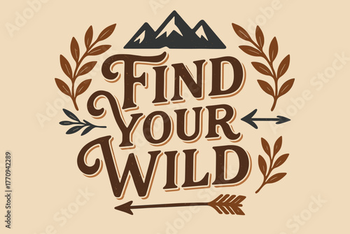 Nostalgic Adventure Poster. Find Your Wild. vintage serif script with faded ink texture, subtle shadowed