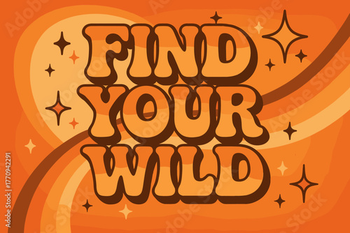 Retro Adventure Vibes. Find Your Wild. 70s retro poster aesthetic with warm gradient fills, thick rounded