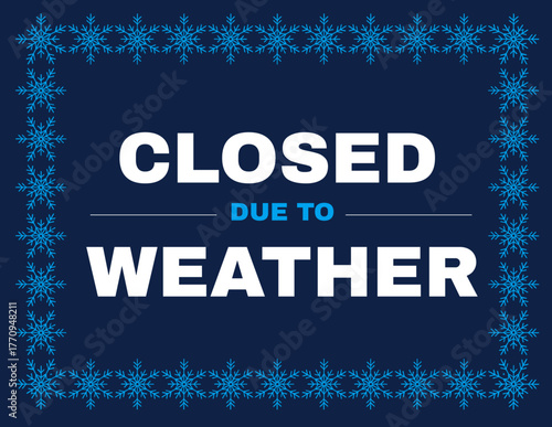 Closed due to weather sign, ready to print sign