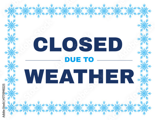 Closed due to weather sign, ready to print sign