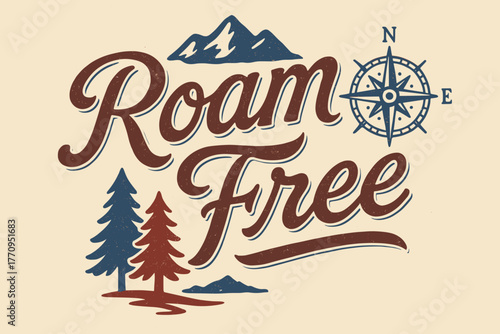 Nostalgic Travel Poster. Roam Free. vintage serif script with faded ink texture, subtle shadowed outlines,