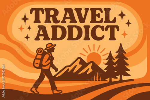 70s Travel Poster. Travel Addict. 70s retro poster aesthetic with warm gradient fills, thick rounded outlines,