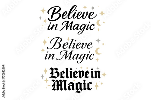 Believe in Magic. Believe in Magic. Create a calligraphy lettering illustration of the phrase: Believe in