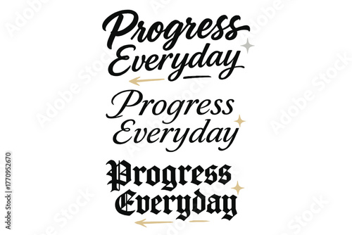 Calligraphy Lettering Styles. Progress Everyday. Create a calligraphy lettering illustration of the phrase: