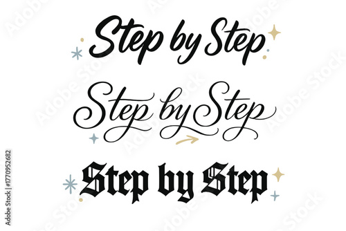 Step by Step Calligraphy. Step by Step. Create a calligraphy lettering illustration of the phrase: Step by