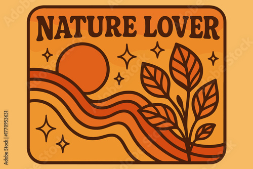 Retro Nature Vibes. Nature Lover. 70s retro poster aesthetic with warm gradient fills, thick rounded outlines,