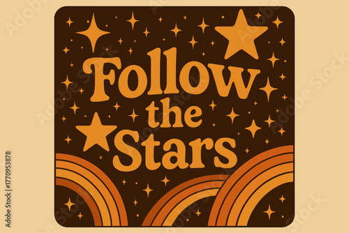 Retro Cosmic Journey. Follow the Stars. 70s retro poster aesthetic with warm gradient fills, thick rounded