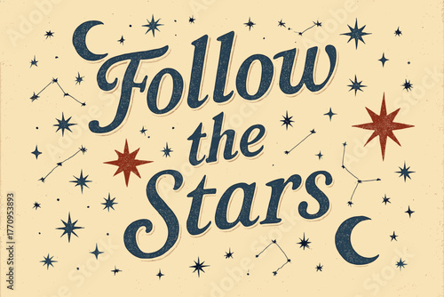 Vintage Celestial Poster. Follow the Stars. vintage serif script with faded ink texture, subtle shadowed