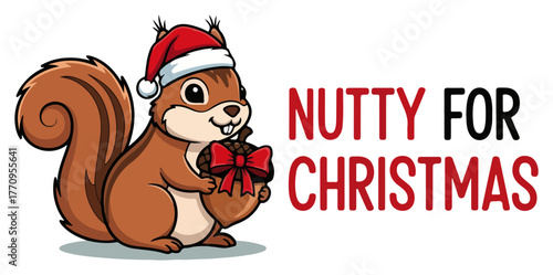 Nutty for Christmas – cute squirrel in Santa hat with gift and text