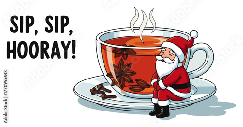 Sip Sip Hooray – tiny Santa sitting on teacup with anise – festive Christmas pun illustration