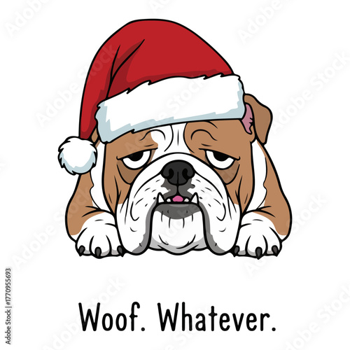 Grumpy bulldog in Santa hat with ‘Woof. Whatever.’ – humorous Christmas illustration
