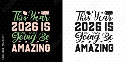 This Year 2026 Is Going Be Amazing SVG Bundle | Festive Inspirational Quote Design