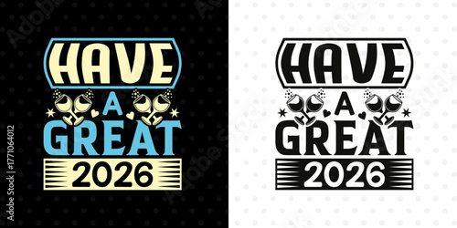Have A Great 2026 SVG | Cheerful New Year Design | T-Shirt File