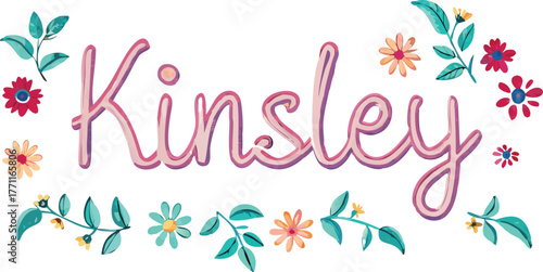 The word "Kinsley" is written in elegant pink script, surrounded by colorful flowers and green leaves, creating a cheerful, whimsical feel.