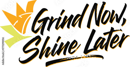 Inspirational typography 'grind now shine later' with abstract sunburst element for motivation and success vector