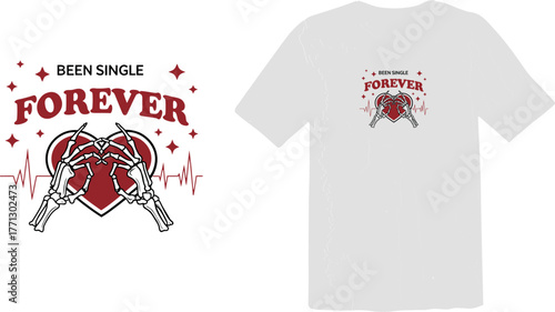 "Been Single Forever" Sarcastic Graphic with Skeleton Hands Holding a Heart for Anti-Valentine's Day Apparel