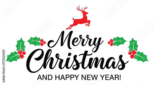 Merry christmas and happy new year greeting with a red reindeer and holly leaves, , perfect for holiday cards and festive designs to spread cheer