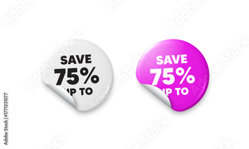 Discount sticker tags. Glitter paper price badge. Save up to 75 percent. Discount Sale offer price sign. Special offer symbol. Offer round sticker. Promo banner. Vector