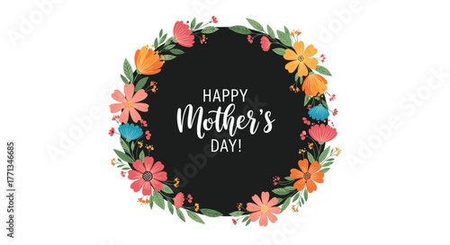 A vibrant floral wreath with colorful flowers and green leaves frames a black circle containing a Happy Mother's Day message, perfect for celebrations.