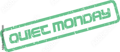 Green Quiet Monday rubber stamp graphic with distressed texture perfect for conveying calm week starts