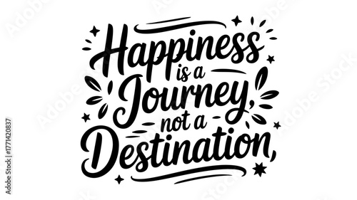 Happiness is a journey, not a destination typography design inspirational quote for life and positivity perfect for prints, posters, and social media