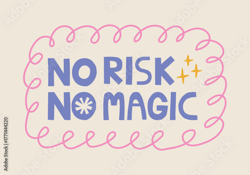 No Risk No Magic paper cutout lettering. Cute motivational affirmation phrase in handcrafted collage style. Whimsical positive kind reminder for postcards, stickers or t-shirt print.