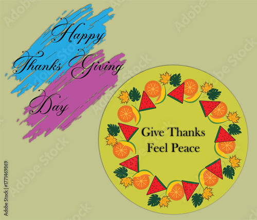 Happy Thanksgiving Day greeting with colorful brush strokes and fruit wreath message give thanks feel peace, Festive Thanksgiving poster with artistic fruit circle design 
