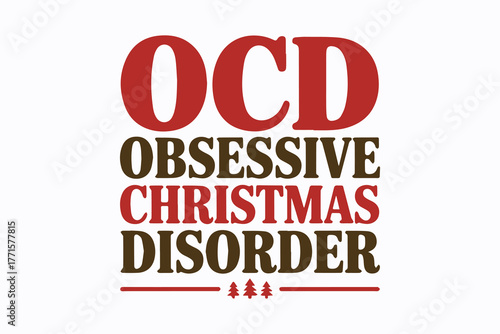 Funny ocd obsessive christmas disorder t-shirt design graphic for holiday fans and christmas lovers festive humor