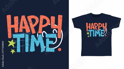Happy time typography, hand drawn vector ready for print on t-shirt and other uses.