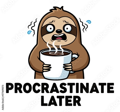 Funny cartoon sloth with coffee and Procrastinate Later pun. Stressed animal vector for T-shirt design.