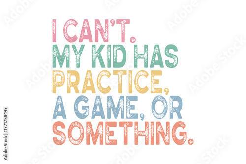 I Can't My Kid Has Practice' Funny Mom Life Quote in Retro Colors Sublimation Design