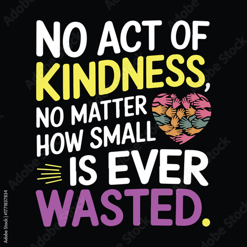 No act of kindness, no matter how small, is ever wasted T-shirt Design Vector Illustration