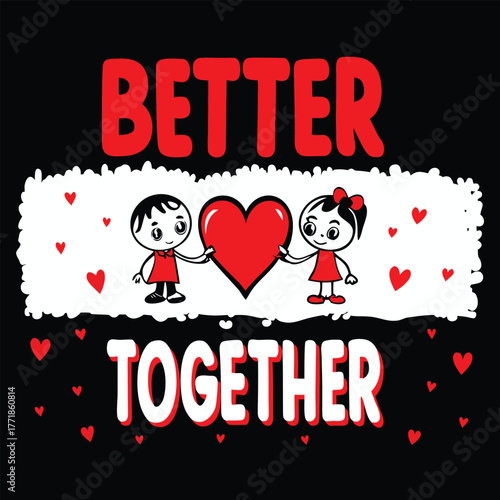 Whimsical Better Together Valentine's Day T-Shirt Design with Cartoon Couple