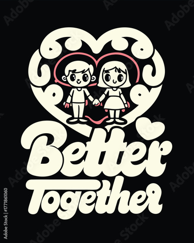 Cute Couple Cartoon in Heart Frame with Better Together Slogan