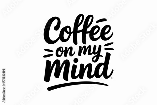 Minimalist black and white typography quote coffee on my mind for cafe lovers vector
