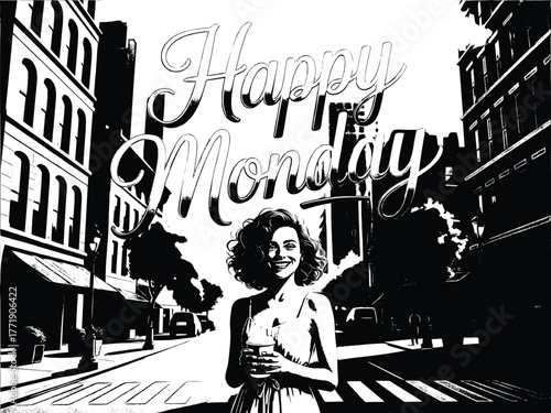 A woman holding a drink in a city street with happy monday text, black and white.