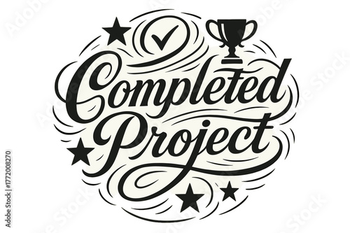 Completed Project Flourish. Flourish Lettering ? "Completed Project" in classic ornamental flourish lettering, medium-thick swashes resembling triumphant