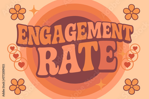 Groovy 70s Poster Vibes. Engagement Rate ? 70s Poster; lettering: funky curved fonts; composition: wavy stacked; effects: warm gradients, concentric circles;