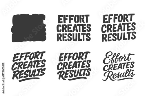 Creative Lettering Variations. Effort creates results. Set lettering. harmonious lettering variations of the same emblematic concept, each with different