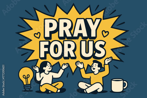 Pray for Us. Pray for Us banner, flat vector illustration, bold oversized text inside comic burst banner, cartoon characters sitting and lifting