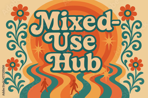 Retro Urban Vibes. Mixed-Use Hub ? 70s Poster; lettering: funky curved fonts; composition: wavy stacked; effects: warm gradients, concentric circles;