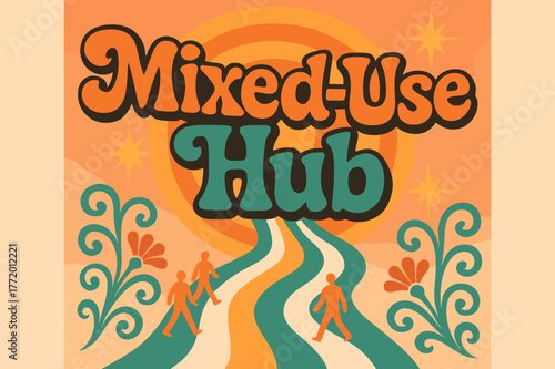 70s Retro Design. Mixed-Use Hub ? 70s Poster; lettering: funky curved fonts; composition: wavy stacked; effects: warm gradients, concentric circles;