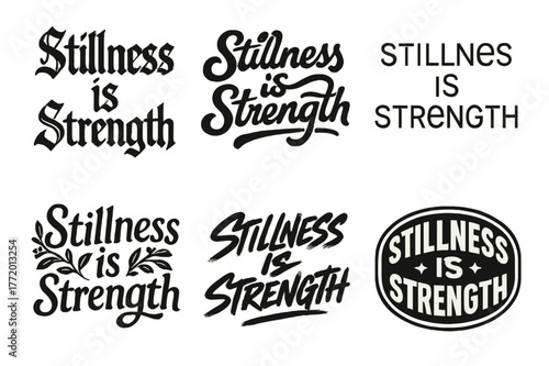 Harmonious Lettering Styles. Stillness is strength. Set lettering. harmonious lettering variations of the same emblematic concept, each with different artistic