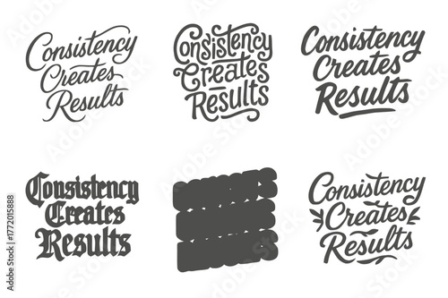 Creative Lettering Variations. Consistency Creates Results. Set lettering. harmonious lettering variations of the same emblematic concept, each with different
