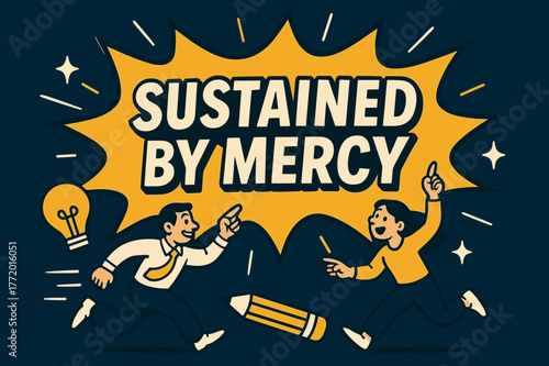 Sustained by Mercy. Sustained by Mercy banner, flat vector illustration, bold oversized text inside comic burst banner, cartoon characters running and pointing