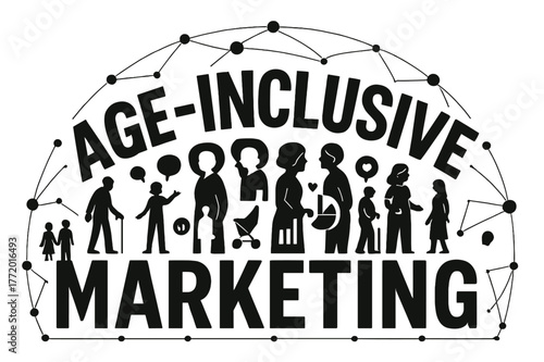 Age-Inclusive Design. Decorative Display Lettering ? "Age-Inclusive Marketing" with silhouette letters containing tiny figures of different ages, speech