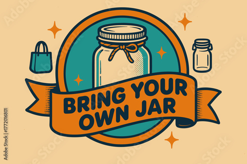 Retro Mason Jar Poster. Bring Your Own Jar ? Retro Poster; lettering: bold rounded; composition: ribboned seal with side icons; effects: halftone rim + gentle
